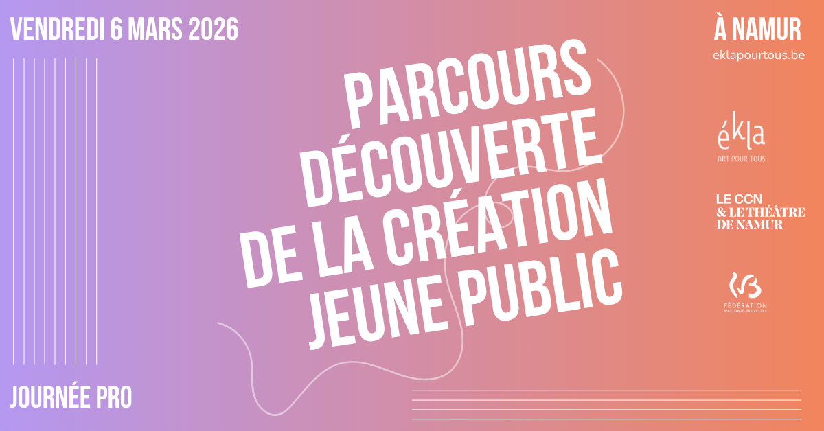 Parcours Découverte de la création jeune public de la FWB